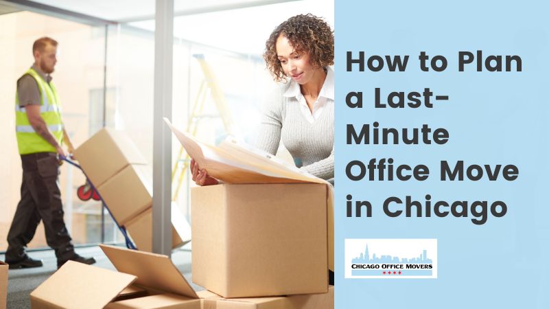 How to Plan a Last-Minute Office Move in Chicago How to Plan a Last-Minute Office Move in Chicago